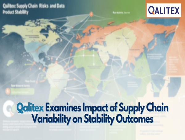  Qalitex Examines Impact of Supply Chain Variability on Stability Outcomes 