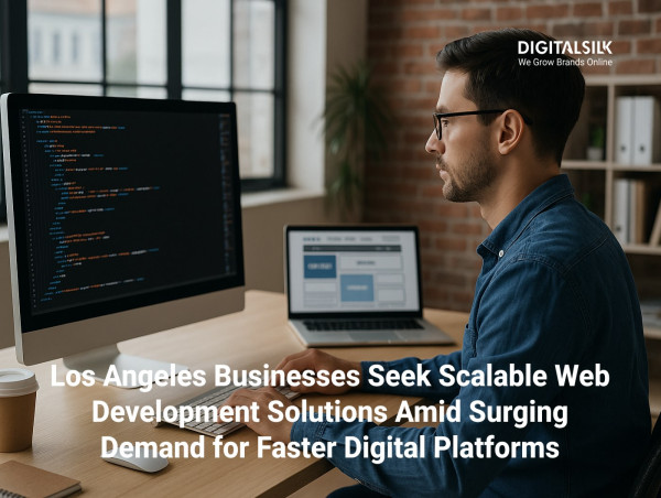  Digital Silk Expands Scalable Web Development Services for Businesses in Los Angeles 