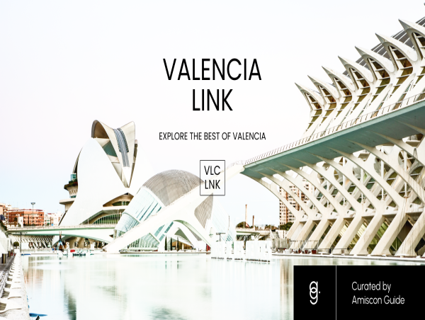  Under the Curatorship of Amiscon Guide: Introducing ValenciaLink, the Definitive Platform for Exploring Valencia 
