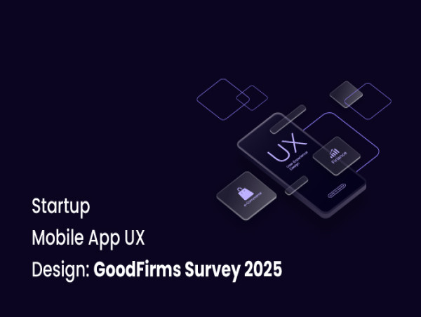 95% Companies Agree That A Professionally Designed UX Is Critical For Startup Mobile Apps: GoodFirms Survey