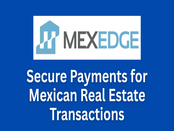  MexEdge Offers Secure Payment Alternative as US Sanctions Block Intercam, CIBanco, and Vector 