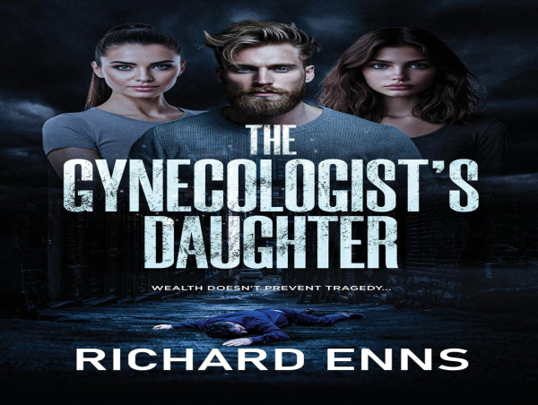  Redemption and Mystery Collide in 'The Gynecologist’s Daughter' by Richard Enns 