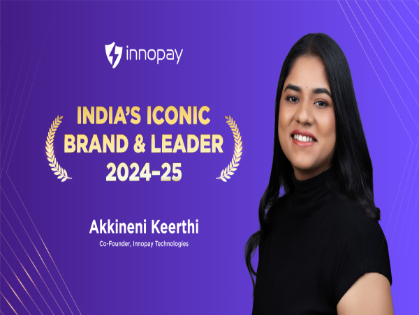 Innopay Named India’s Iconic Brand; Co-Founder Akkineni Keerthi Recognized as Iconic Leader 2024–25