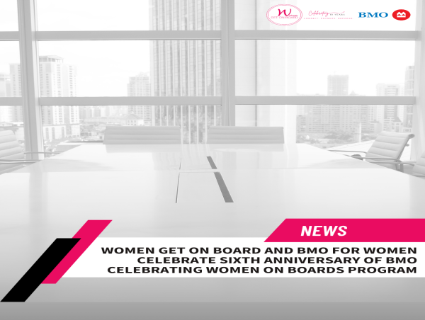  Women Get On Board and BMO for Women Celebrate Sixth Anniversary of Women On Boards Program 