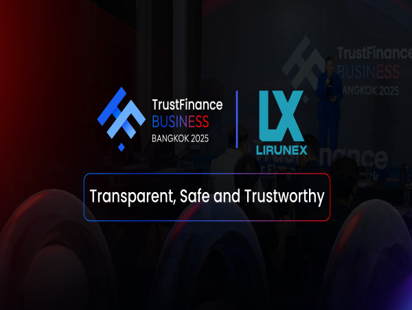  Lirunex Shares Its Transparency-Driven Mission at TrustFinance Business Bangkok 2025 