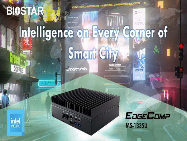 BIOSTAR INTRODUCES THE EDGECOMP MS-1335U INDUSTRIAL SYSTEM