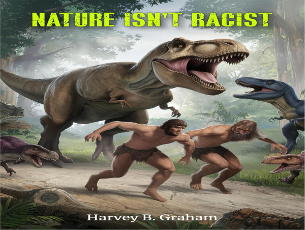 'Nature Isn’t Racist' by Harvey B. Graham Challenges the Roots of Racism Through the Lens of Evolution and Natural Law