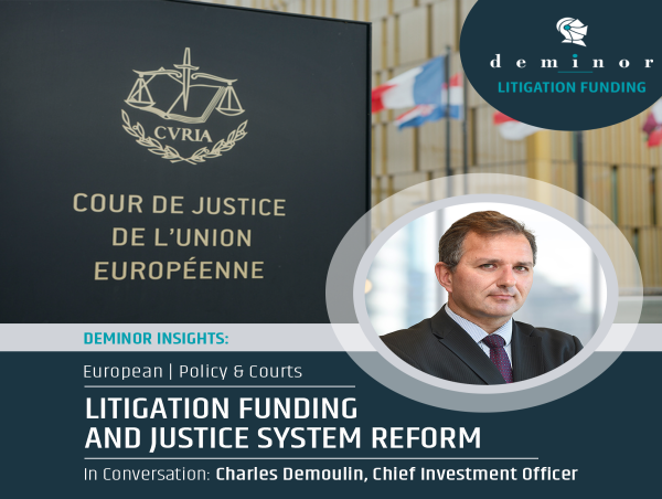 A Call for European Courts to Get Back On Track - Litigation Funding and Justice System Reform