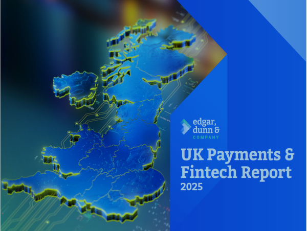  Edgar, Dunn & Company's UK Payments & Fintech Report 2025 