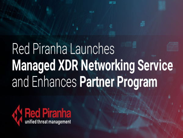 Red Piranha Launches Managed XDR Networking Service and Enhances Partner Program