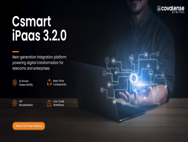 Covalense Digital Unveils Csmart iPaaS for Next-Gen Telco & Enterprise Integration, API Monetisation