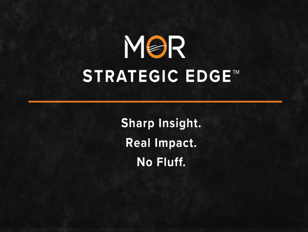 The MOR Strategic Edge Launches to Cut Through Corporate Noise and Expose What’s Really Holding Organizations Back.