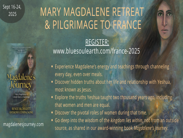  Mary Magdalene Pilgrimage & Retreat to France with Magdalene Channelers 