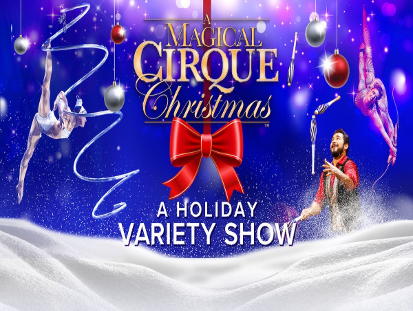  'A MAGICAL CIRQUE CHRISTMAS' NATIONAL TOUR BRINGS THRILLS, SKILLS, AND HOLIDAY CHEER TO MORE THAN 30 U.S. CITIES 