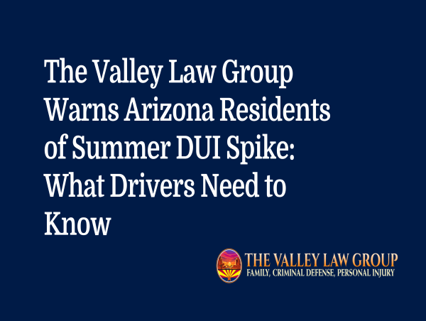 TVLG Warns Arizona Residents of Summer DUI Spike: What Drivers Need to Know