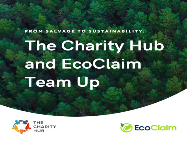 From Salvage to Sustainability: The Charity Hub and EcoClaim Team Up