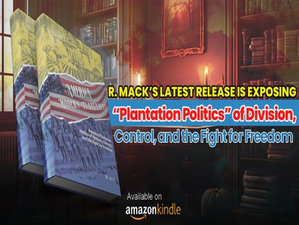 Dr. Mack’s Latest Release Is Exposing 'Plantation Politics' of Division, Control, and the Fight for Freedom 