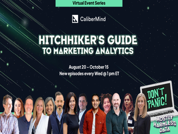  CaliberMind Launches 'Hitchhiker’s Guide to Marketing Analytics' Series to Help Marketers Prove ROI in AI-Driven World 