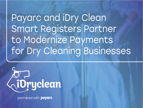  Payarc and iDry Clean Smart Registers Partner to Modernize Payments for Dry Cleaning Businesses 