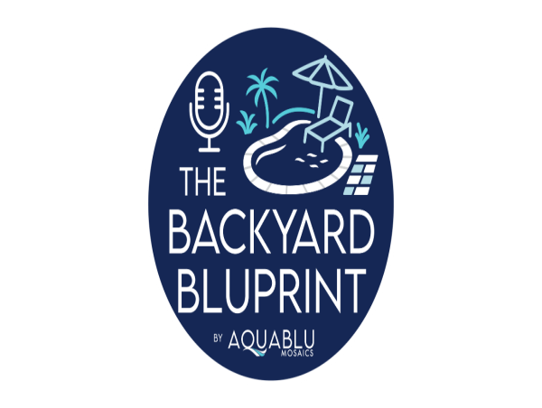 AquaBlu Mosaics Launches 'The Backyard BluPrint' Podcast, a Weekly Dive into Luxury Outdoor Living