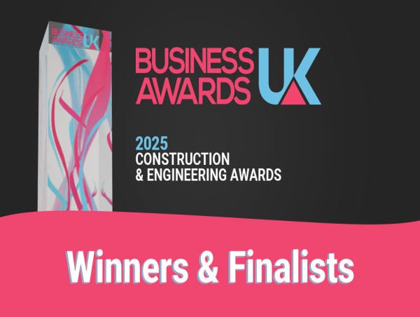 Business Awards UK: Announcing the Winners and Finalists of the 2025 Construction and Engineering Awards