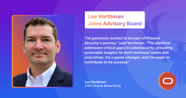 Phoenix Security Welcomes Cybersecurity Veteran Lee Vorthman to Its Advisory Board