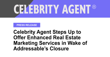 Celebrity Agent Steps Up to Offer Enhanced Real Estate Marketing Services in Wake of Addressable’s Closure