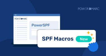 PowerDMARC Boosts SPF Record Management with SPF Macros