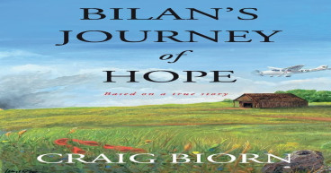 CRAIG BIORN CAPTURES A TALE OF FORTITUDE AND RESILIENCE IN HIS LATEST WORK, “BILAN’S JOURNEY OF HOPE”