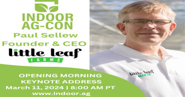 Indoor Ag-Con Announces Opening Keynote Speaker: Paul Sellew, Founder And CEO of Little Leaf Farms