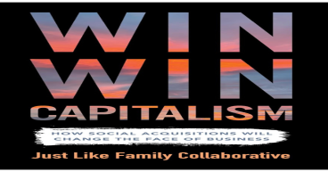 Win Win Capitalism: Transforming Business through Social Acquisitions