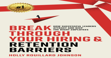 Break Through Your Hiring & Retention Barriers