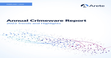 Arete Releases 2023 Annual Crimeware Report Detailing Ransomware Trends and Shifts in the Cyber Threat Landscape