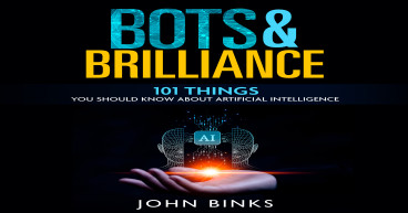 New Book Release: “Bots & Brilliance: 101 Things You Should Know About Artificial Intelligence.”
