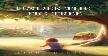 “Under The Fig Tree” by Linda Harper Illuminates the Special Relationship Between Elders & Youth in Southern Society