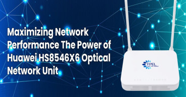Fortuneport Electronics: Leading the Evolution of Broadband with Huawei GPON ONU Solutions