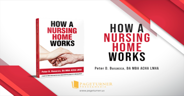 Readers' Favorite announces the review of the book How a Nursing Home Works by Peter D. Busacca, BA, MBA, ACHA, LNHA