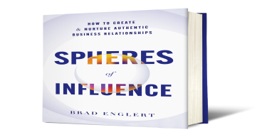  Brad Englert's New Book Spheres of Influence Provides Clear Roadmap for Building Authentic Business Relationships 