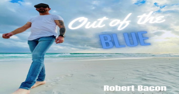 Country Artist Robert Bacon Soars Up Country Radio Charts with “Out Of The Blue”