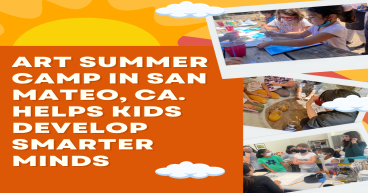 Art Summer Camp in San Mateo, Ca. Helps Kids Develop Smarter Minds