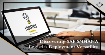 Discovering SAP S/4HANA Logistics Deployment Versatility - BusinessProcessXperts
