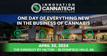 The Forefront of Michigan’s Cannabis Industry will be at “Innovation CannaTech”