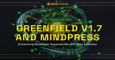 BNB Chain Introduces Greenfield Updates; Enhances Developer Experience With MindPress Integration