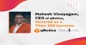 Mahesh Vinayagam, CEO of qBotica, honored as a Titan 100 honoree