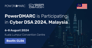 PowerDMARC to Exhibit at Cyber DSA 2024 in Malaysia