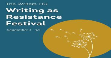 Writers' HQ & ARU launch the Writing As Resistance Festival, a month of radical, political & powerful writing