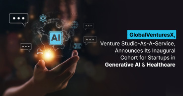 GlobalVenturesX Launches Venture Studio-As-A-Service in Healthcare, Announces its Inaugural Cohort of Startups and EIRs