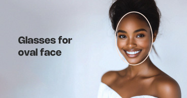 Zeelool: How To Pick Glasses That Fit Your Oval Face?