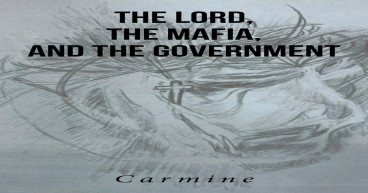 Atticus Publishing Presents 'The Lord, The Mafia, and the Government' by Carmine