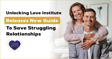 Unlocking Love Institute Releases New Guide to Save Struggling Relationships